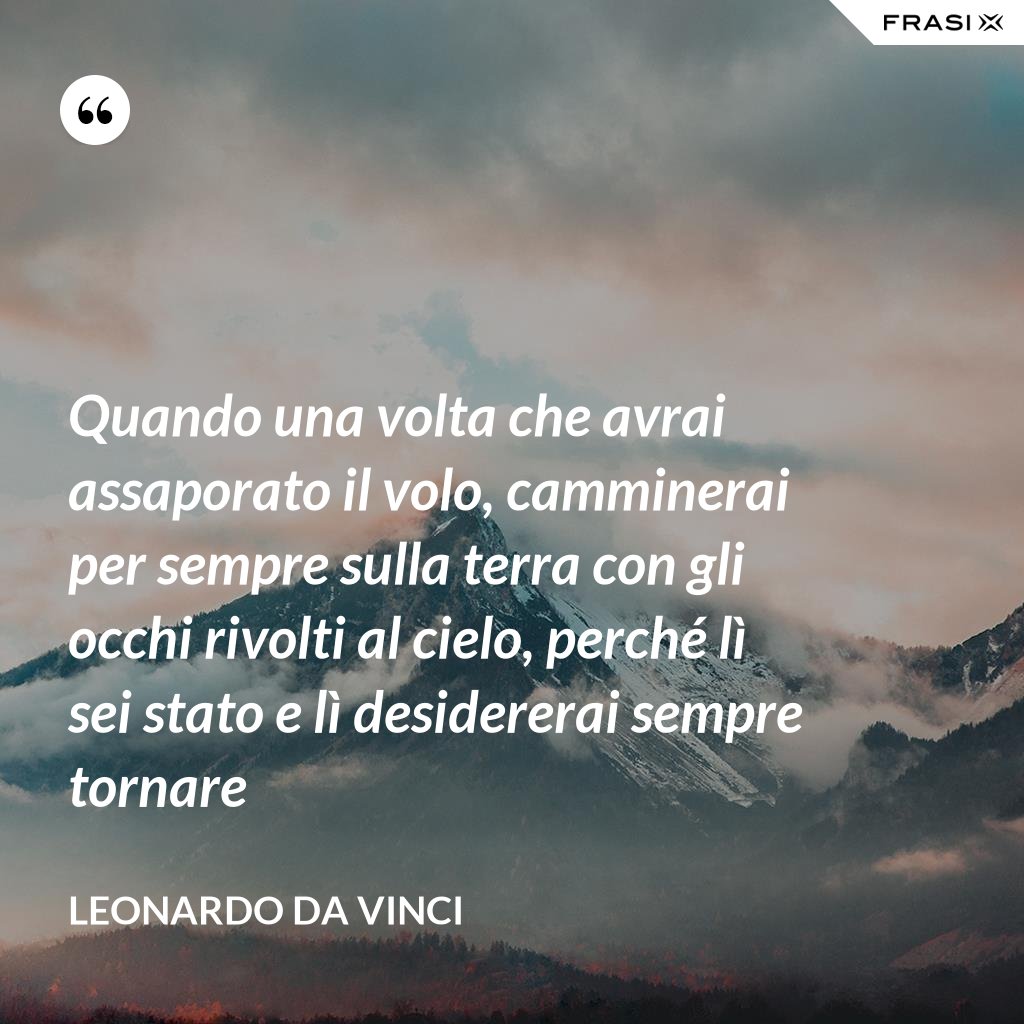 Con Gli Occhi Rivolti Al Cielo Libro Quando una volta che avrai assaporato il volo, camminerai per sempre